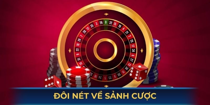 Đôi nét về sảnh cược