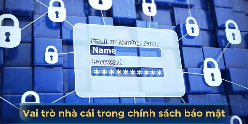 Tìm hiểu vai trò của nhà cái trong chính sách bảo mật